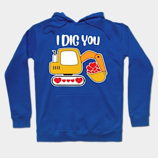 I Dig You_ Excavator Valentine's Day Hoodie